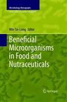 Min-Tz Liong, Min-Tze Liong - Beneficial Microorganisms in Food and Nutraceuticals