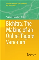 Sukant Chaudhuri, Sukanta Chaudhuri - Bichitra: The Making of an Online Tagore Variorum