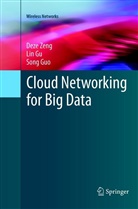 Li Gu, Lin Gu, Song Guo, Dez Zeng, Deze Zeng - Cloud Networking for Big Data