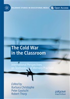 Barbara Christophe, Pete Gautschi, Peter Gautschi, Robert Thorp - The Cold War in the Classroom