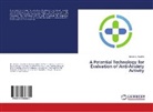 Madan L Kaushik, Madan L. Kaushik - A Potential Technology for Evaluation of Anti-Anxiety Activity