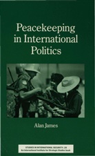 Alan James - Peacekeeping in International Politics