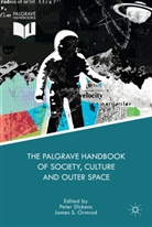 Dickens, Dickens, Peter Dickens, James S. Ormrod, Jame S Ormrod, James S Ormrod - The Palgrave Handbook of Society, Culture and Outer Space