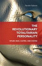 Theodor Tudoroiu - The Revolutionary Totalitarian Personality