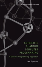 Lee Spector - Automatic Quantum Computer Programming