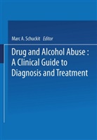 Marc A Schuckit, Marc A. Schuckit - Drug and Alcohol Abuse
