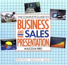 Malcolm Bird - The Complete Guide to Business and Sales Presentation