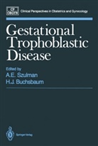 Herbert J. Buchsbaum, Aro E Szulman, J Buchsbaum, Aron E. Szulman - Gestational Trophoblastic Disease