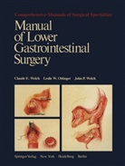 Leslie Ottinger, Leslie W. Ottinger, Claude Welch, Claude E. Welch, John P Welch, John P. Welch - Manual of Lower Gastrointestinal Surgery