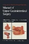 Jon A Heerden, Jon A. van Heerden, W Spence Payne, W. Spencer Payne, William ReMine, William H. Remine... - Manual of Upper Gastrointestinal Surgery