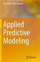 Kjell Johnson, Ma Kuhn, Max Kuhn - Applied Predictive Modeling