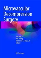 Raymond F Sekula Jr, Shi-Ting Li, Jr. Sekula, Raymond F. Sekula, Raymond F. Sekula Jr, Ju Zhong... - Microvascular Decompression Surgery