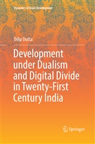Dilip Dutta - Development under Dualism and Digital Divide in Twenty-First Century India