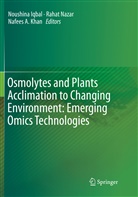 Nafees A Khan, Nafees A. Khan, Noushina Iqbal, Nafees A. Khan, Raha Nazar, Rahat Nazar - Osmolytes and Plants Acclimation to Changing Environment: Emerging Omics Technologies