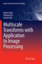 Joonki Paik, Aparn Vyas, Aparna Vyas, Soohwa Yu, Soohwan Yu - Multiscale Transforms with Application to Image Processing