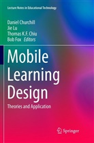 Thomas K. F. Chiu, Thomas K.F. Chiu, Daniel Churchill, Bob Fox, Thomas K F Chiu et al, Ji Lu... - Mobile Learning Design