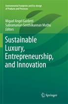 Migue Angel Gardetti, Miguel Angel Gardetti, Miguel Angel Gardetti, Subramanian Senthilkannan Muthu, Senthilkannan Muthu, Senthilkannan Muthu - Sustainable Luxury, Entrepreneurship, and Innovation