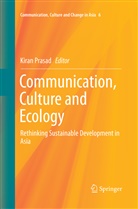 Kira Prasad, Kiran Prasad - Communication, Culture and Ecology