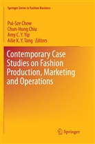 Amy C Y Yip et al, Amy C. Y. Yip, Chun-Hun Chiu, Chun-Hung Chiu, Pui-Sze Chow, Ailie K. Y. Tang - Contemporary Case Studies on Fashion Production, Marketing and Operations
