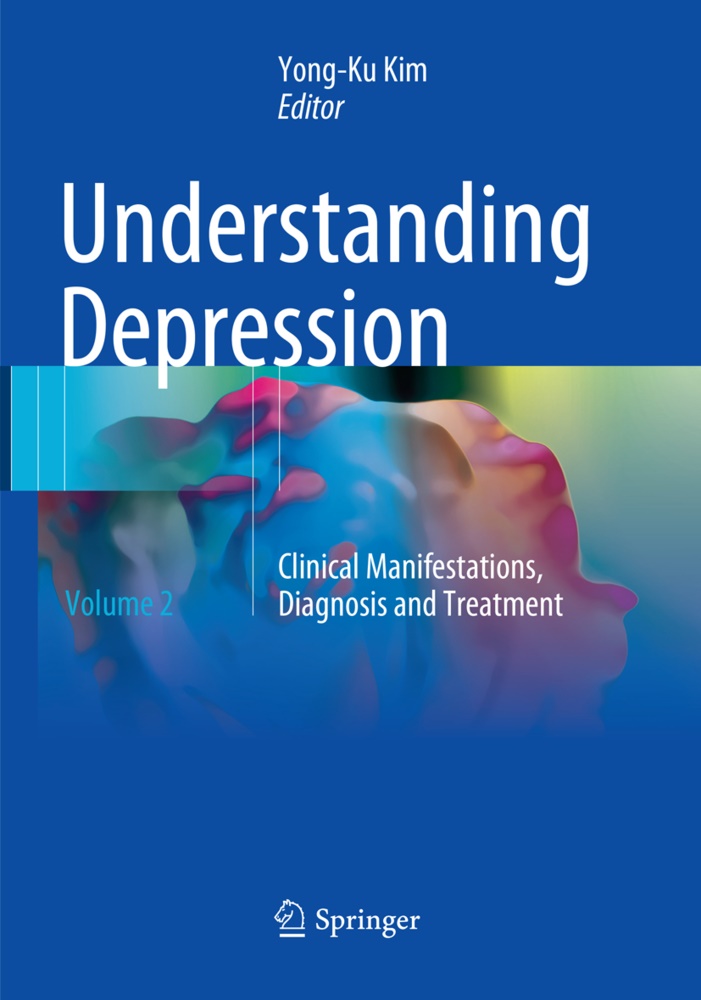 Yong-K Kim, Yong-Ku Kim - Understanding Depression - Volume 2. Clinical Manifestations, Diagnosis and Treatment