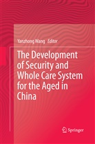 Yanzhon Wang, Yanzhong Wang - The Development of Security and Whole Care System for the Aged in China