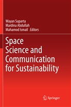 Mardin Abdullah, Mardina Abdullah, Mahamod Ismail, Wayan Suparta - Space Science and Communication for Sustainability