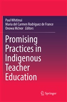 Onowa McIvor, Carme Rodriguez de France, Carmen Rodriguez de France, Paul Whitinui - Promising Practices in Indigenous Teacher Education