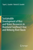 Patrick D Cosslett, Patrick D. Cosslett, Tuyet Cosslett, Tuyet L Cosslett, Tuyet L. Cosslett - Sustainable Development of Rice and Water Resources in Mainland Southeast Asia and Mekong River Basin