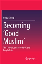 Bulbul Siddiqi - Becoming 'Good Muslim'