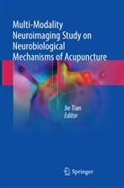 Ji Tian, Jie Tian - Multi-Modality Neuroimaging Study on Neurobiological Mechanisms of Acupuncture