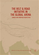 Yu Cheng, Lihe Huang, Lile Song, Lilei Song - The Belt & Road Initiative in the Global Arena