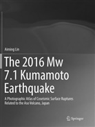 Aiming Lin - The 2016 Mw 7.1 Kumamoto Earthquake