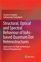 Subhananda Chakrabarti, Saumy Sengupta, Saumya Sengupta - Structural, Optical and Spectral Behaviour of InAs-based Quantum Dot Heterostructures
