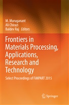 Al Chirazi, Ali Chirazi, M. Muruganant, Baldev Raj - Frontiers in Materials Processing, Applications, Research and Technology