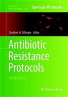 Stephen H. Gillespie, Stephe H Gillespie, Stephen H Gillespie - Antibiotic Resistance Protocols