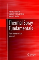 Boulos, Maher I. Boulos, Pierre L Fauchais, Pierre L. Fauchais, Joachim V R Heberlein, Joachim V. R. Heberlein... - Thermal Spray Fundamentals, 2 Teile