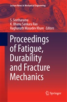 Bhanu Sankara Rao, K Bhanu Sankara Rao, Raghunath Wasudev Khare, K. Bhanu Sankara Rao, S. Seetharamu, Raghunath Wasudev Khare - Proceedings of Fatigue, Durability and Fracture Mechanics