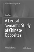 Jing Ding - A Lexical Semantic Study of Chinese Opposites