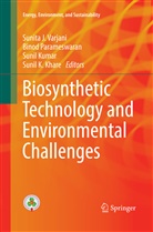 Sunil K. Khare, Sunil Kumar, Sunil Kumar et al, Bino Parameswaran, Binod Parameswaran, Sunita J. Varjani - Biosynthetic Technology and Environmental Challenges