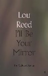 Lou Reed, Reed Lou - I'll be Your Mirror