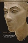 Ronald T Ridley, Ronald T. Ridley, Aidan Dodson, Salima Ikram - Akhenaten