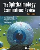 Wesley Guang Wei Chong, Saadia Farooqui, Tien Yin Wong, Wesley Guang Wei Chong Z Tien Yin Wong, Wesley Guang Wei Chong, Tien Yin Wong... - Ophthalmology Examinations Review, The (Third Edition)