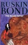 Ruskin Bond - The Beast Tamer