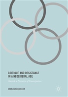 Charles Masquelier - Critique and Resistance in a Neoliberal Age