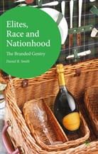 Daniel R Smith, Daniel R. Smith, Smith, D Smith, D. Smith, Daniel R. Smith - Elites, Race and Nationhood