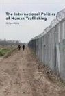 Gillian Wylie - The International Politics of Human Trafficking