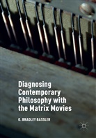 O Bradley Bassler, O. Bradley Bassler - Diagnosing Contemporary Philosophy with the Matrix Movies