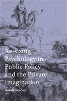 Mark Furlong - Re-sizing Psychology in Public Policy and the Private Imagination