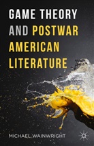Michael Wainwright - Game Theory and Postwar American Literature