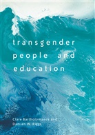 Clar Bartholomaeus, Clare Bartholomaeus, Damien W Riggs, Damien W. Riggs - Transgender People and Education